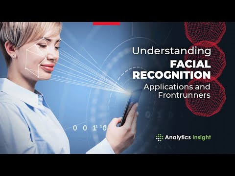 Understanding Facial Recognition, Applications and Frontrunners